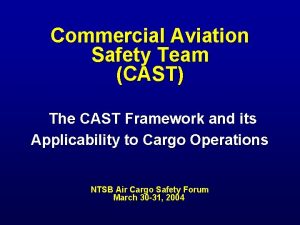Commercial Aviation Safety Team CAST The CAST Framework
