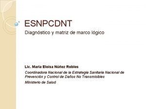 ESNPCDNT Diagnstico y matriz de marco lgico Lic