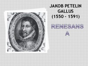 JAKOB PETELIN GALLUS 1550 1591 GLEJTE KAKO UMIRA