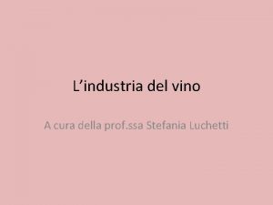 Lindustria del vino A cura della prof ssa