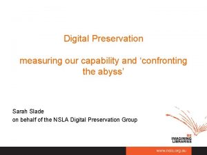 Digital Preservation measuring our capability and confronting the