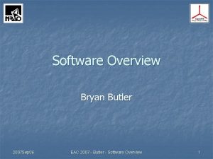 Software Overview Bryan Butler 2007 Sep 06 EAC