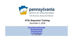 Erik Arneson Executive Director RTKL Requester Training December