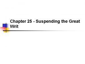 Chapter 25 Suspending the Great Writ Habeas Corpus