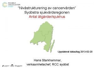 Nivstrukturering av cancervrden Sydstra sjukvrdsregionen Antal tgrdersjukhus Uppdaterat