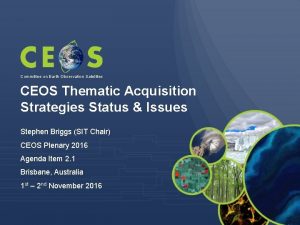 Committee on Earth Observation Satellites CEOS Thematic Acquisition