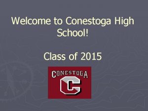 Welcome to Conestoga High School Class of 2015