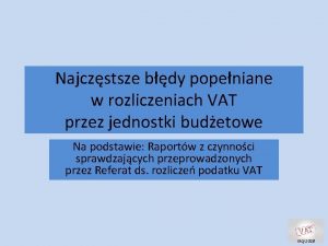 Najczstsze bdy popeniane w rozliczeniach VAT przez jednostki