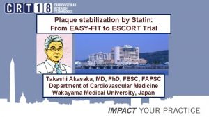 Plaque stabilization by Statin From EASYFIT to ESCORT