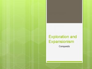 Exploration and Expansionism Conquests God Glory and Gold