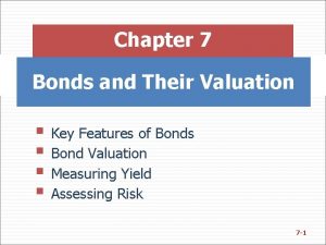 Chapter 7 Bonds and Their Valuation Key Features