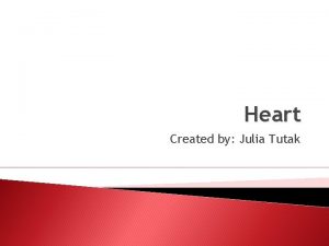 Heart Created by Julia Tutak Heart in our