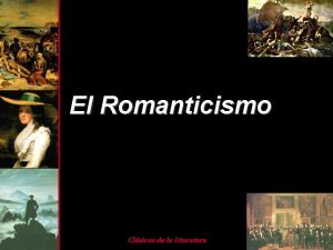 El Romanticismo Clsicos de la Literatura El Romanticismo