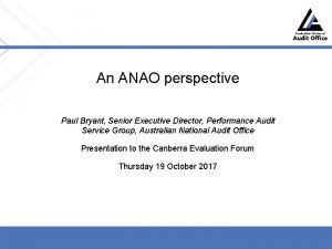 An ANAO perspective Paul Bryant Senior Executive Director