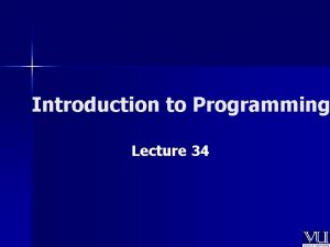 Introduction to Programming Lecture 34 In Todays Lecture