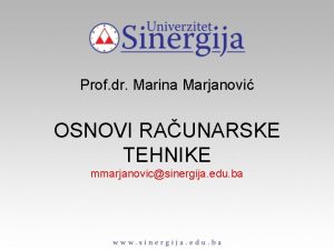 Prof dr Marina Marjanovi OSNOVI RAUNARSKE TEHNIKE mmarjanovicsinergija