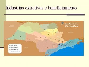 Industrias extrativas e beneficiamento n O que Industria