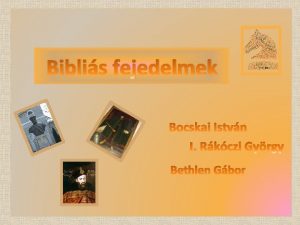 Biblis fejedelmek Bocskai Istvn I Rkczi Gyrgy Bethlen