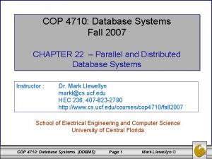 COP 4710 Database Systems Fall 2007 CHAPTER 22