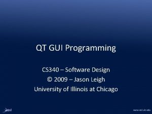 QT GUI Programming CS 340 Software Design 2009