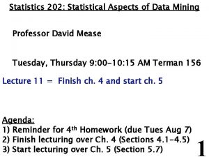 Statistics 202 Statistical Aspects of Data Mining Professor