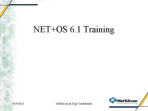 NETOS 6 1 Training 6142021 Net Silicon Digi