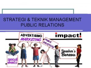 STRATEGI TEKNIK MANAGEMENT PUBLIC RELATIONS TEORI MANAGEMENT PUBLIC