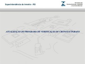 Superintendncia do Inmetro RS ATUALIZAO DO PROGRAMA DE