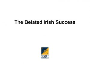 The Belated Irish Success Introduction Historiography of the