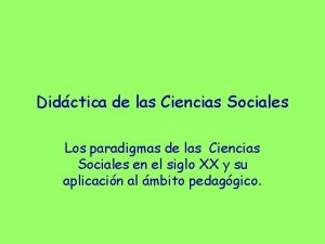 Didctica de las Ciencias Sociales Los paradigmas de