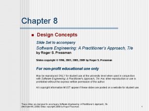 Chapter 8 n Design Concepts Slide Set to