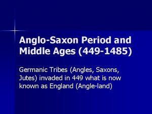 AngloSaxon Period and Middle Ages 449 1485 Germanic