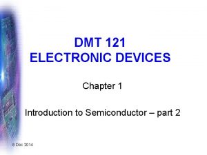 DMT 121 ELECTRONIC DEVICES Chapter 1 Introduction to