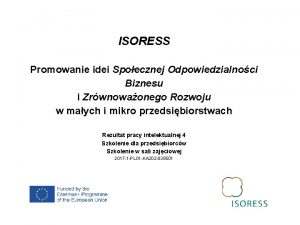 ISORESS Promowanie idei Spoecznej Odpowiedzialnoci Biznesu i Zrwnowaonego