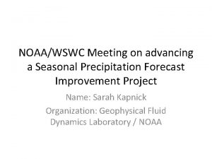 NOAAWSWC Meeting on advancing a Seasonal Precipitation Forecast