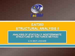 EAT 353 STRUCTURAL ANALYSIS II ANALYSIS OF STATICALLY