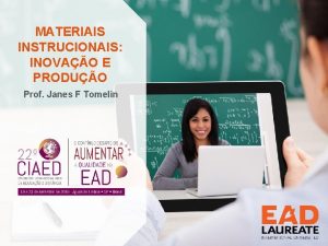 MATERIAIS INSTRUCIONAIS INOVAO E PRODUO Prof Janes F