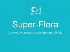 SuperFlora Az emsztrendszer egszsges mikroflrja Ismers nnek meghls