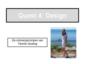 Quest 4 Design De ontwerpprincipes van Tamira Oosting