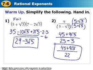 7 6 Rational Exponents Warm Up Simplify the