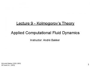 Lecture 9 Kolmogorovs Theory Applied Computational Fluid Dynamics