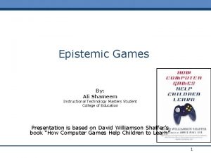 Epistemic Games By Ali Shameem Instructional Technology Masters