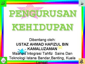 PENGURUSAN KEHIDUPAN Dibentang oleh USTAZ AHMAD HAFIZUL BIN