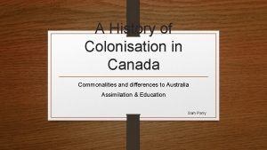 A History of Colonisation in Canada Commonalities and