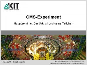 CMSExperiment Hauptseminar Der Urknall und seine Teilchen 10