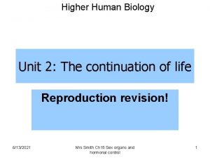 Higher Human Biology Unit 2 The continuation of