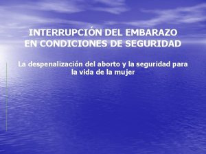 INTERRUPCIN DEL EMBARAZO EN CONDICIONES DE SEGURIDAD La
