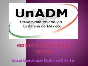 GESTION Y ADMINISTRACION DE PYME Gissel Guadalupe Espinoza