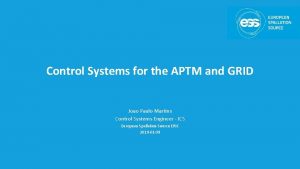 Control Systems for the APTM and GRID Joao