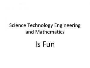 Science Technology Engineering and Mathematics Is Fun STEM